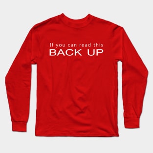 If you can read this BACK UP Long Sleeve T-Shirt